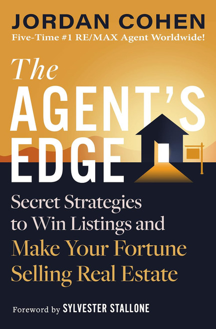 The Agent's Edge: Secret Strategies to Win Listings and Make Your