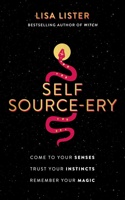 Self Source-ery: Come to Your Senses. Trust Your Instincts. Remember