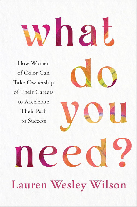 What Do You Need?: How Women of Color Can Take Ownership of Their