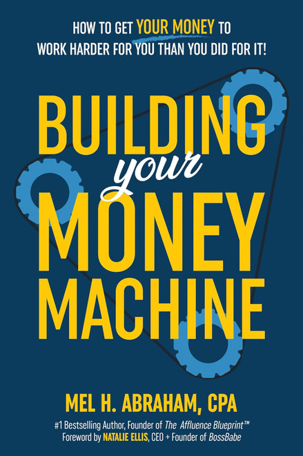 Building Your Money Machine: How to Get Your Money to Work Harder for