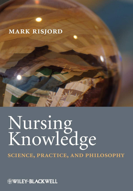 Nursing Knowledge: Science Practice and Philosophy