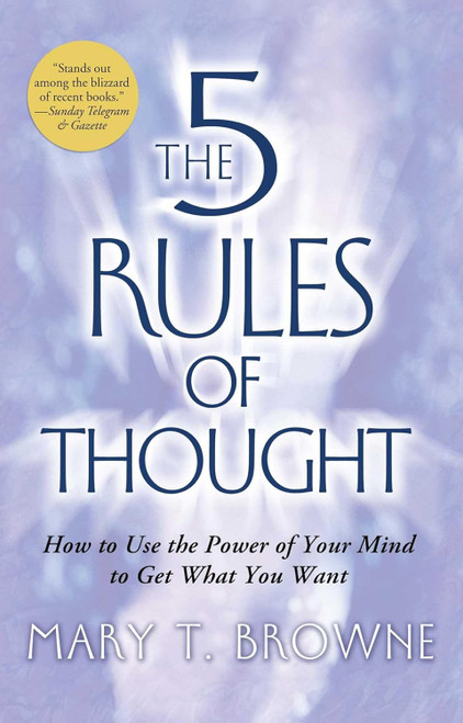 The 5 Rules of Thought: How to Use the Power of Your Mind to Get What