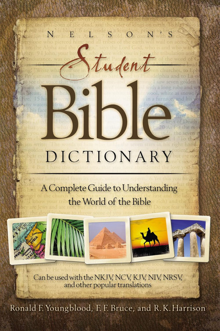 Nelson's Student Bible Dictionary: A Complete Guide to Understanding