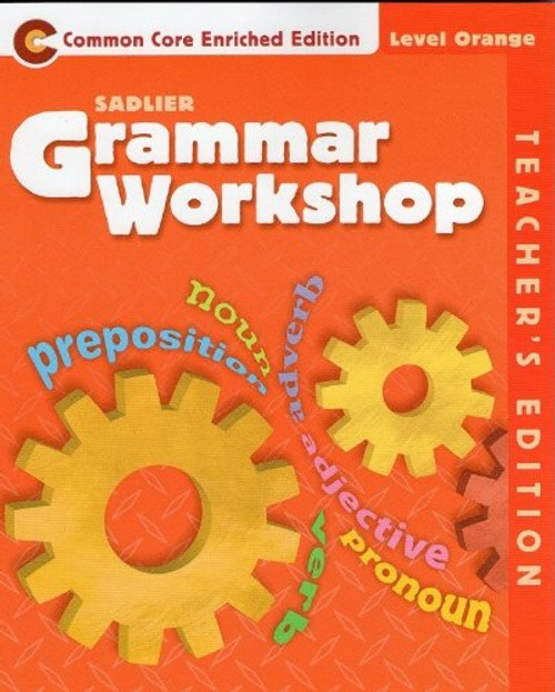 Grammar Workshop "Common Core Enriched Edition" Level ORANGE Teacher