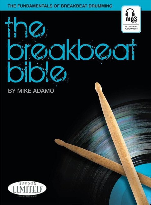 The Breakbeat Bible: The Fundamentals of Breakbeat Drumming