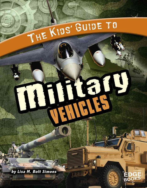 The Kids' Guide to Military Vehicles (Edge Books)