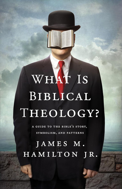 What Is Biblical Theology?: A Guide to the Bible's Story Symbolism