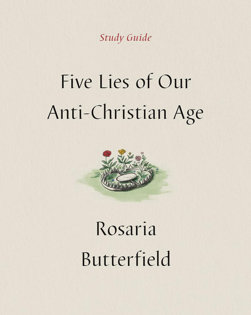 Five Lies of Our Anti-Christian Age Study Guide