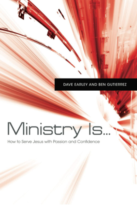 Ministry Is: How to Serve Jesus with Passion and Confidence