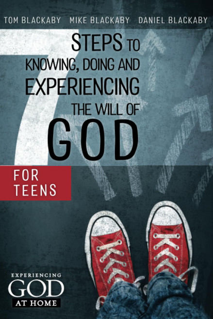 Seven Steps to Knowing Doing and Experiencing the Will of God for Teens