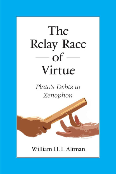 The Relay Race of Virtue: Plato's Debts to Xenophon