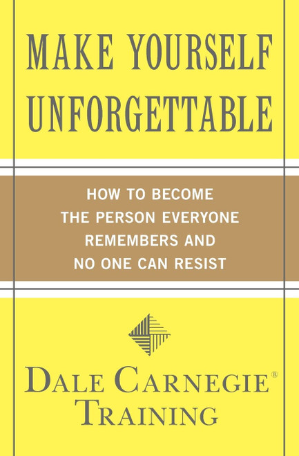 Make Yourself Unforgettable: How to Become the Person Everyone