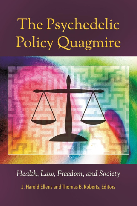 The Psychedelic Policy Quagmire: Health Law Freedom and Society