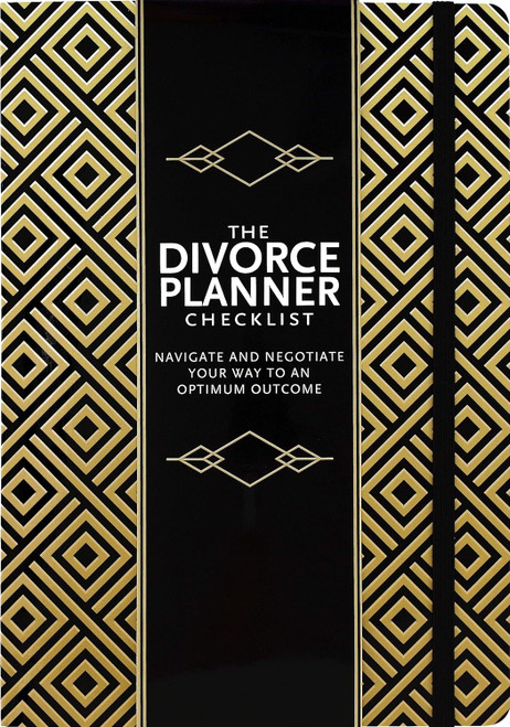 The Divorce Planner Checklist: Navigate and Negotiate Your Way to an