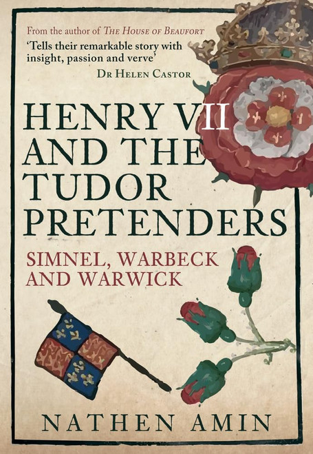 Henry VII and the Tudor Pretenders: Simnel Warbeck and Warwick