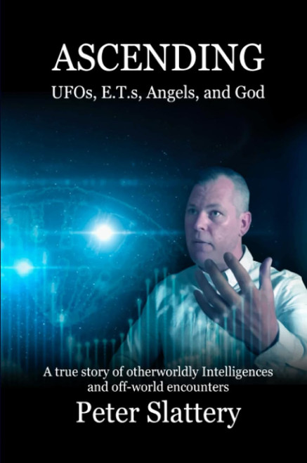 Ascending: UFOs E.T.s Angels and God