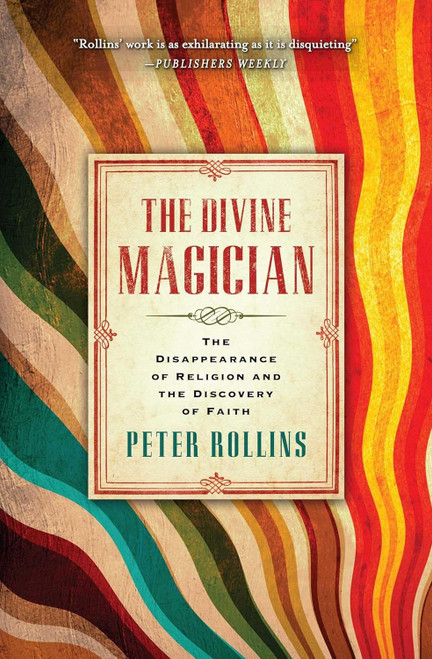 The Divine Magician: The Disappearance of Religion and the Discovery