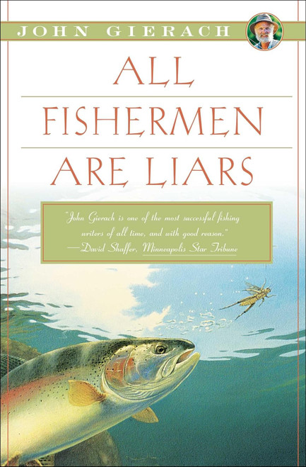 All Fishermen Are Liars (John Gierach's Fly-fishing Library)