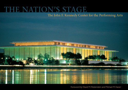 The Nation's Stage: The John F. Kennedy Center for the Performing