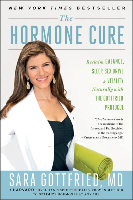 The Hormone Cure: Reclaim Balance Sleep Sex Drive and Vitality
