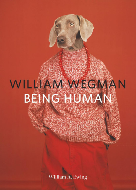 William Wegman: Being Human: