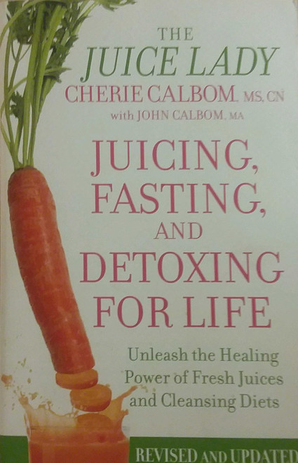 Juicing Fasting and Detoxing for Life