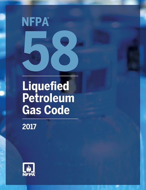 NFPA 58: Liquefied Petroleum Gas Code 2017 Edition
