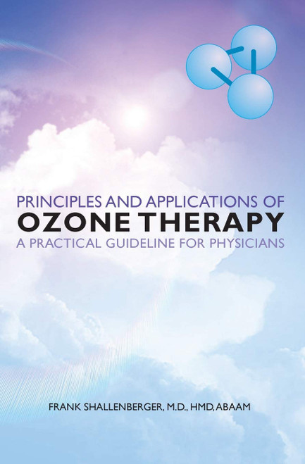 Principles and Applications of ozone therapy - a practical guideline