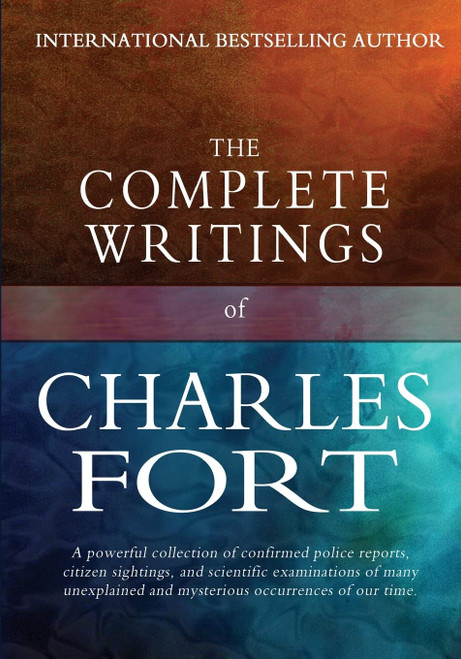 The Complete Writings of Charles Fort: The Book of the Damned New