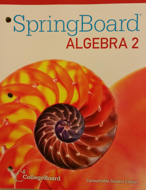 SpringBoard Algebra 2 Consumable Student Edition 2015 CollegeBoard