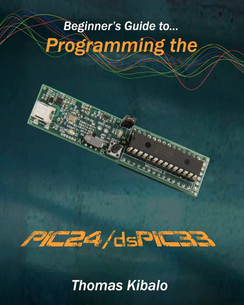 Beginner's Guide to Programming the PIC24/dsPIC33