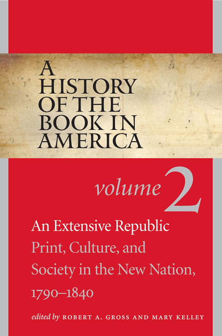 A History of the Book in America: Volume 2: An Extensive Republic: