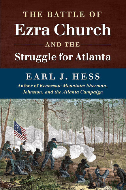 The Battle of Ezra Church and the Struggle for Atlanta