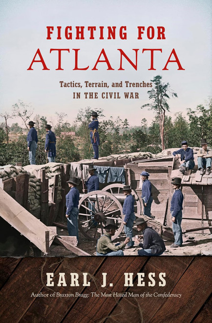 Fighting for Atlanta: Tactics Terrain and Trenches in the Civil War