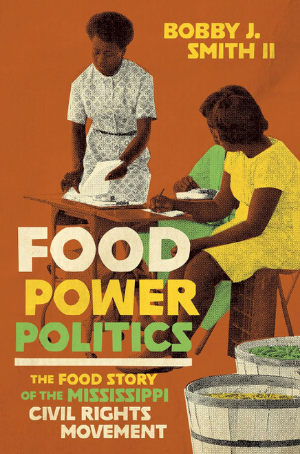 Food Power Politics: The Food Story of the Mississippi Civil Rights
