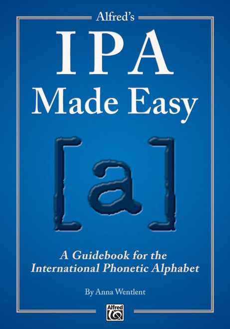 Alfred's IPA Made Easy: A Guidebook for the International Phonetic