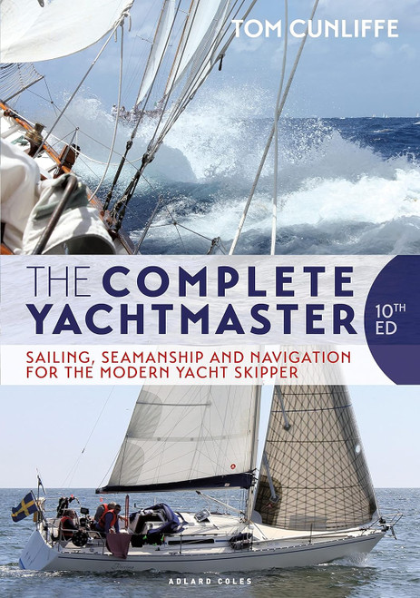The Complete Yachtmaster: Sailing Seamanship and Navigation for the