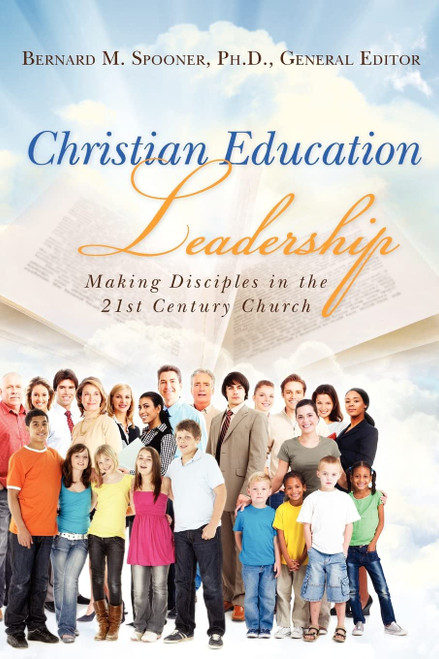 Christian Education Leadership: Making Disciples in the 21st Century
