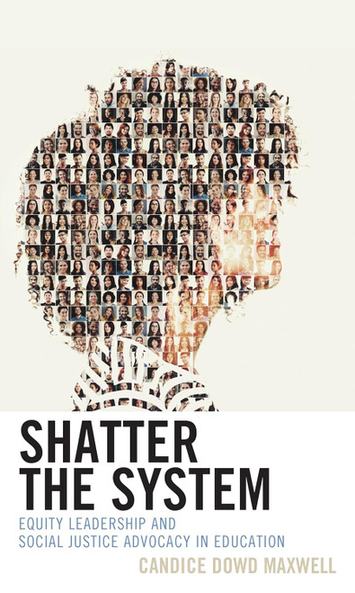 Shatter the System: Equity Leadership and Social Justice Advocacy in