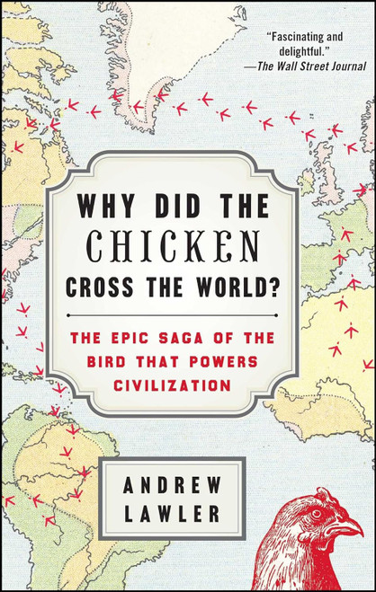 Why Did the Chicken Cross the World?: The Epic Saga of the Bird that