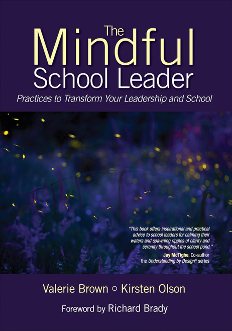 The Mindful School Leader: Practices to Transform Your Leadership and