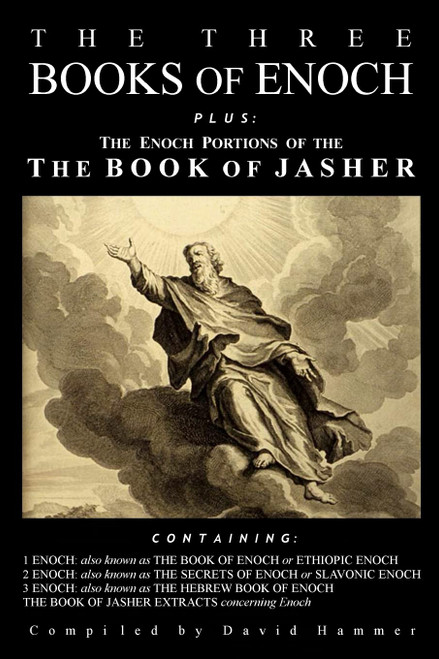The Three Books of Enoch Plus the Enoch Portions of the Book of Jasher