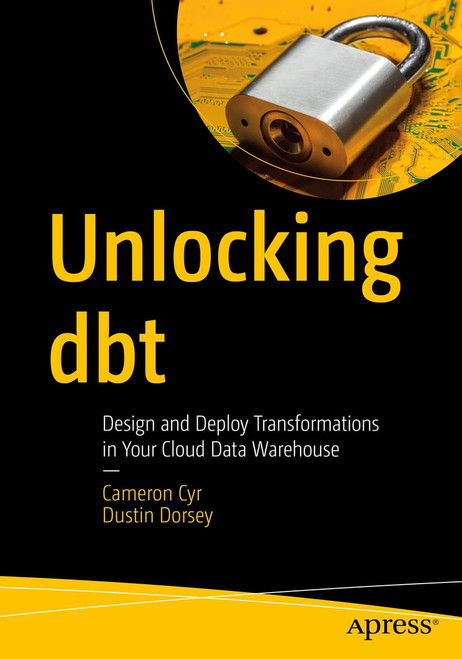 Unlocking dbt: Design and Deploy Transformations in Your Cloud Data