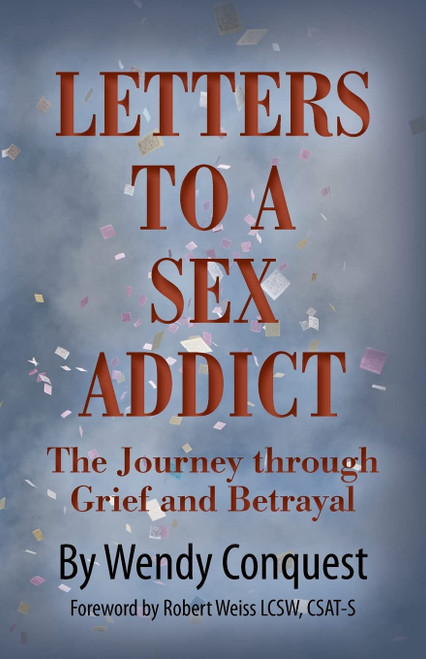 Letters To A Sex Addict: The Journey through Grief and Betrayal