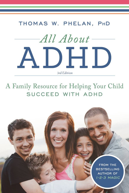 All About ADHD: A Family Resource for Helping Your Child Succeed with