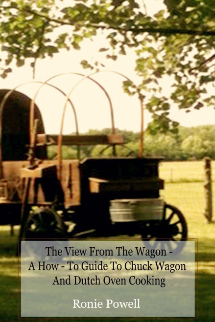 The View From The Wagon - A How-To Guide to Chuck Wagon and Dutch