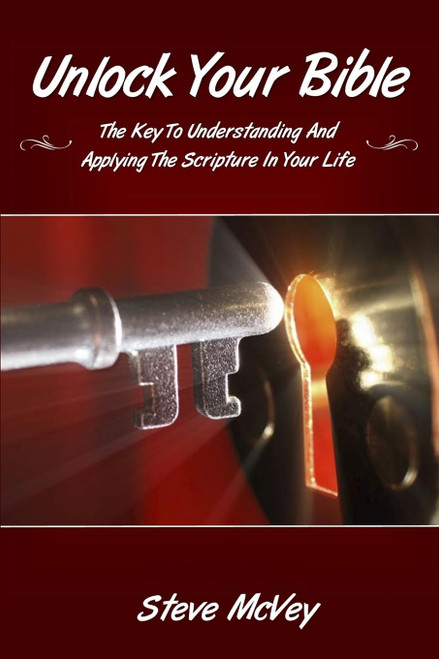Unlock Your Bible: The Key to Understanding and Applying the