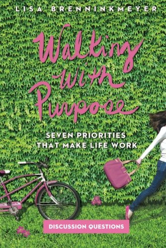 Seven Priorities That Make Life Work Walking with Purpose: Study