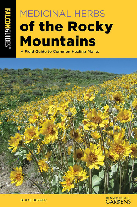 Medicinal Herbs of the Rocky Mountains: A Field Guide to Common