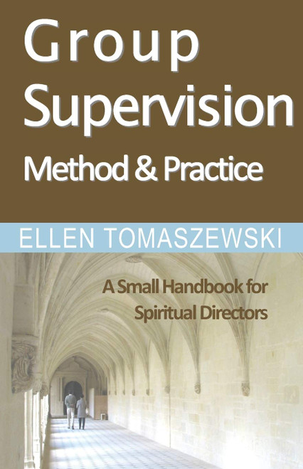Group Supervision Method and Practice: A Small Handbook for Spiritual